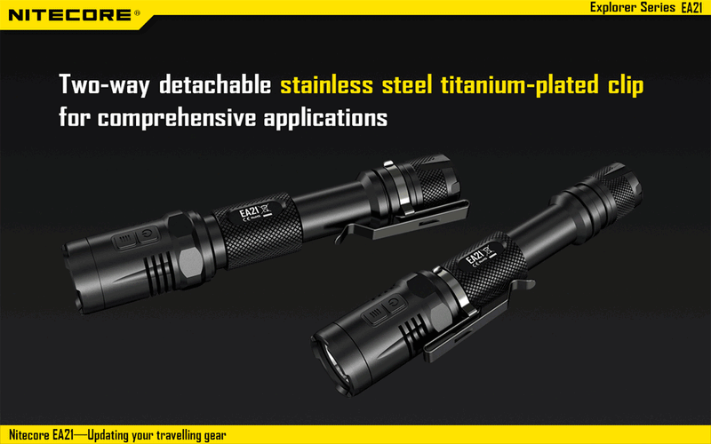 Nitecore EA21 has two way detachable stainless steel titanium plated clip for comprehensive applications.