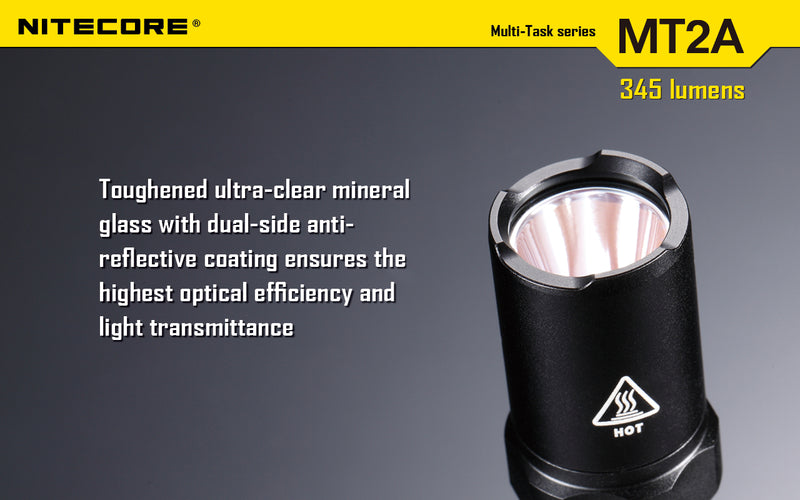 Nitecore MT2A has toughened ultra clear mineral glass with dual side anti reflective coating ensures the highest optical efficiency and light transmittance.