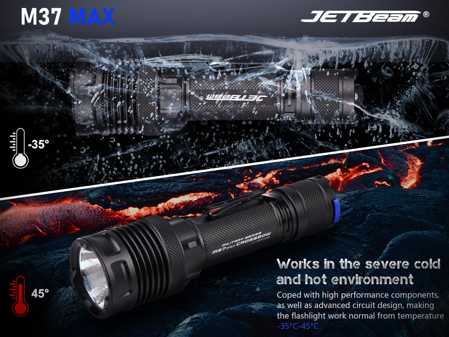 JETBeam M37 MAX Tactical Flashlight works in the severe cold and hot environment.