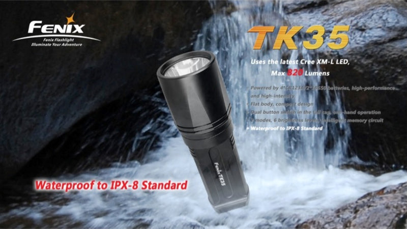 Fenix TK35 is waterproof to IPX 8 standard.