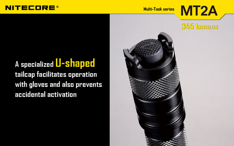 Nitecore MT2A led flashlight has a specialized U shaped tail cap facilitates operation with gloves and also prevents accidental activation.