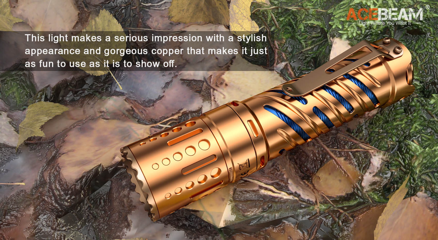 Acebeam E70 Copper makes a serious impression with a stylish apperance and gorgeous copper that makes it just as fun to use as it is to show off.